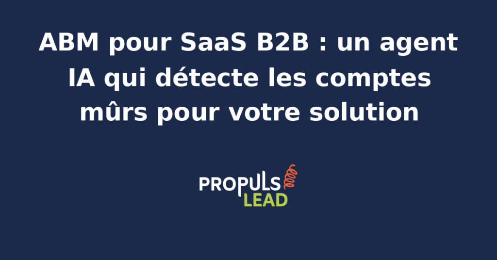 Schéma d'un programme ABM SaaS B2B avec scoring de maturité par compte, signaux d'achat et agent IA qui détecte les opportunités prêtes à acheter la solution SaaS.