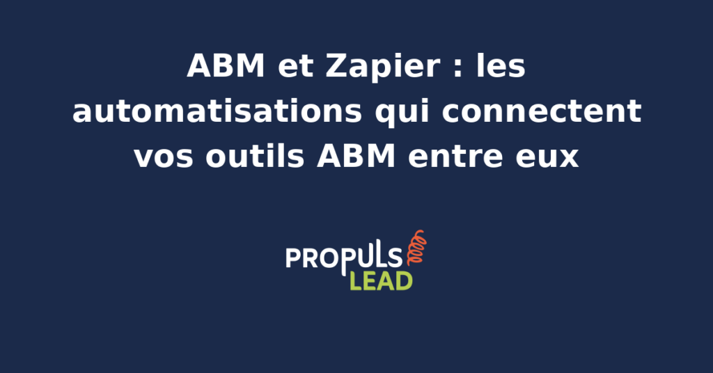 Schéma d'architecture Zapier pour ABM en PME B2B avec sept automatisations reliant Sales Navigator, Lemlist, HubSpot, Google Sheets et Notion pour centraliser les signaux d'intent.