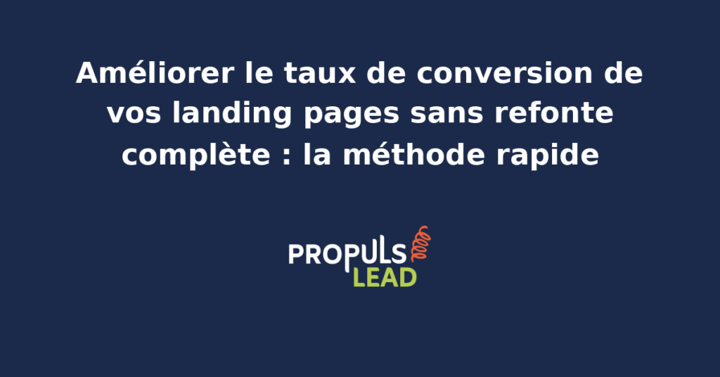 Schéma de méthode pour améliorer le taux de conversion d'une landing page sans refonte complète avec diagnostic leviers et tests A/B ciblés pour PME B2B et services