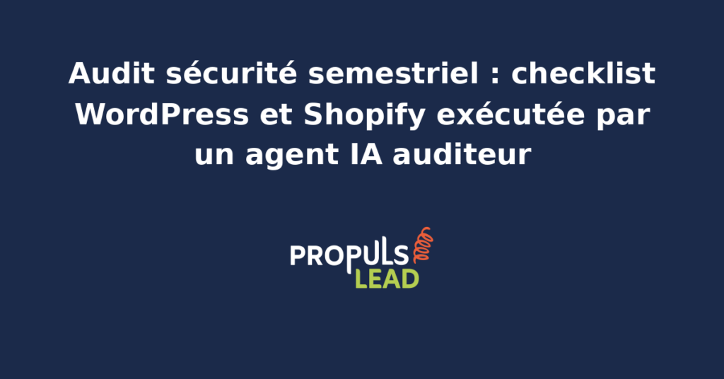 Illustration d'un audit de sécurité semestriel pour site WordPress et Shopify avec une checklist détaillée à gauche et un agent IA auditeur qui coche les contrôles à droite