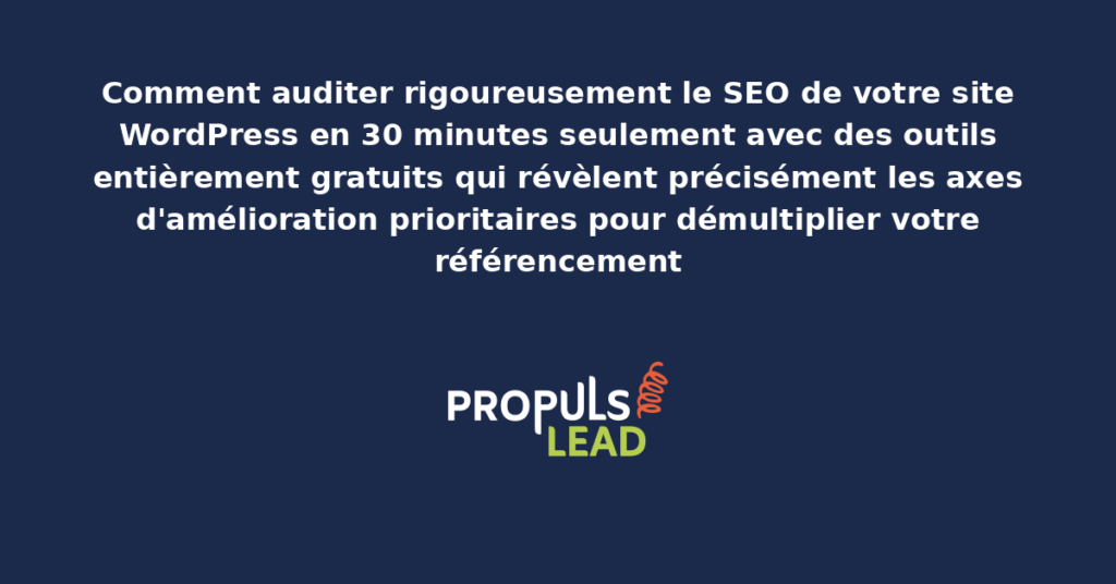 Tableau de bord d'audit SEO WordPress présentant les indicateurs clés analysés en 30 minutes avec outils gratuits pour révéler les axes d'amélioration prioritaires démultipliant le référencement naturel