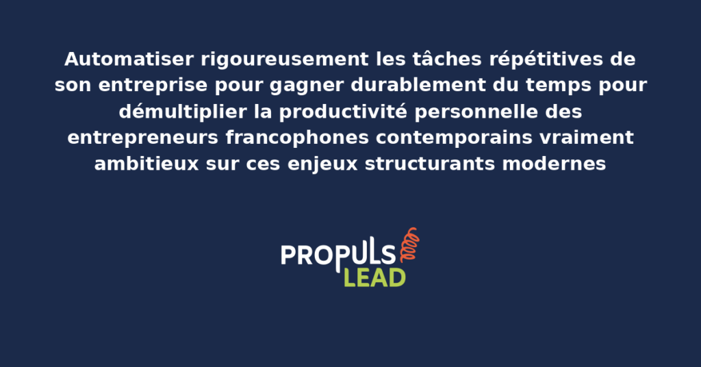 Schéma d'automatisation entrepreneur présentant les bonnes pratiques modernes pour automatiser rigoureusement les tâches répétitives avec dispositifs structurants démultipliant durablement la productivité personnelle
