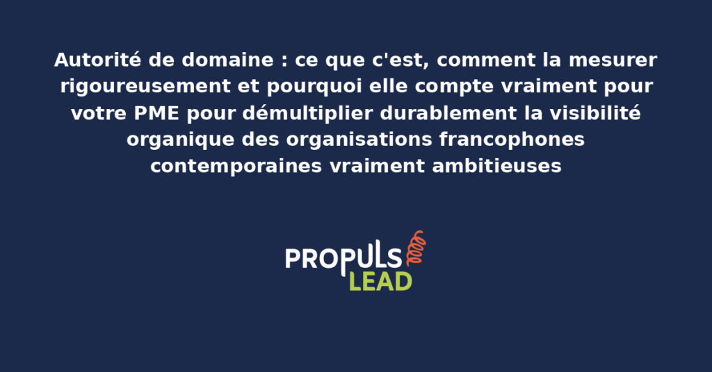 Schéma d'autorité de domaine PME présentant les bonnes pratiques modernes pour comprendre mesurer et exploiter rigoureusement avec dispositifs structurants démultipliant durablement la visibilité organique