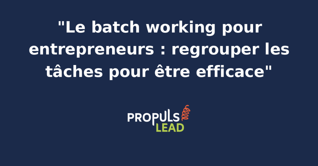 Entrepreneur organisant son agenda hebdomadaire en blocs de tâches groupées par nature pour appliquer la méthode du batch working et gagner en concentration