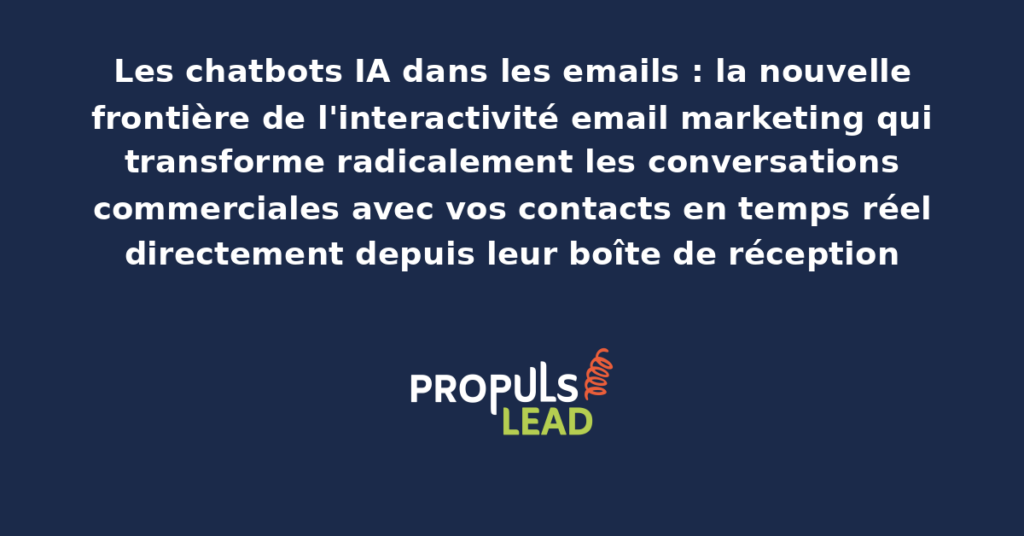 Email marketing intégrant un chatbot IA interactif permettant aux destinataires de converser directement depuis leur boîte de réception sans quitter l'environnement email pour la conversation