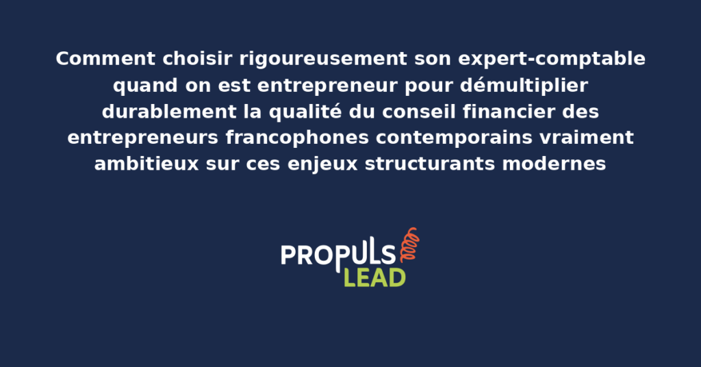 Schéma de choix d'expert-comptable pour entrepreneurs présentant les bonnes pratiques modernes pour sélectionner rigoureusement le partenaire financier avec dispositifs structurants démultipliant durablement la qualité du conseil financier