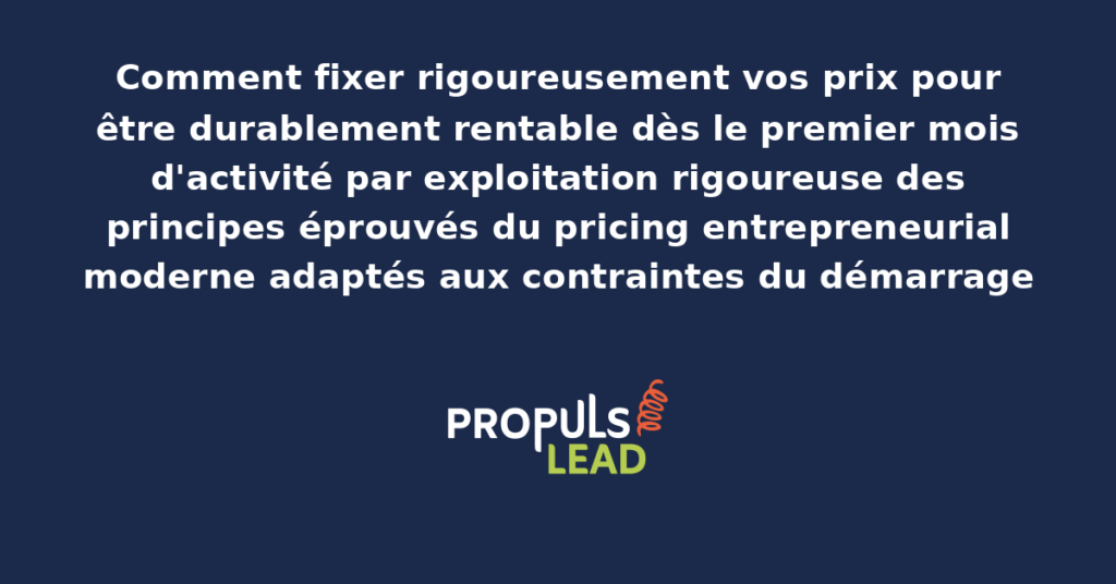 Schéma de fixation rigoureuse des prix entrepreneuriaux présentant les composantes structurantes coûts marges et positionnement pour démultiplier durablement la rentabilité dès le premier mois