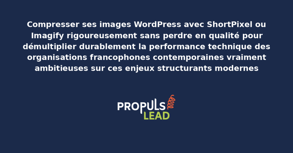 Schéma de compression d'images WordPress avec ShortPixel ou Imagify présentant les bonnes pratiques modernes pour compresser rigoureusement sans perte avec dispositifs structurants démultipliant durablement la performance technique