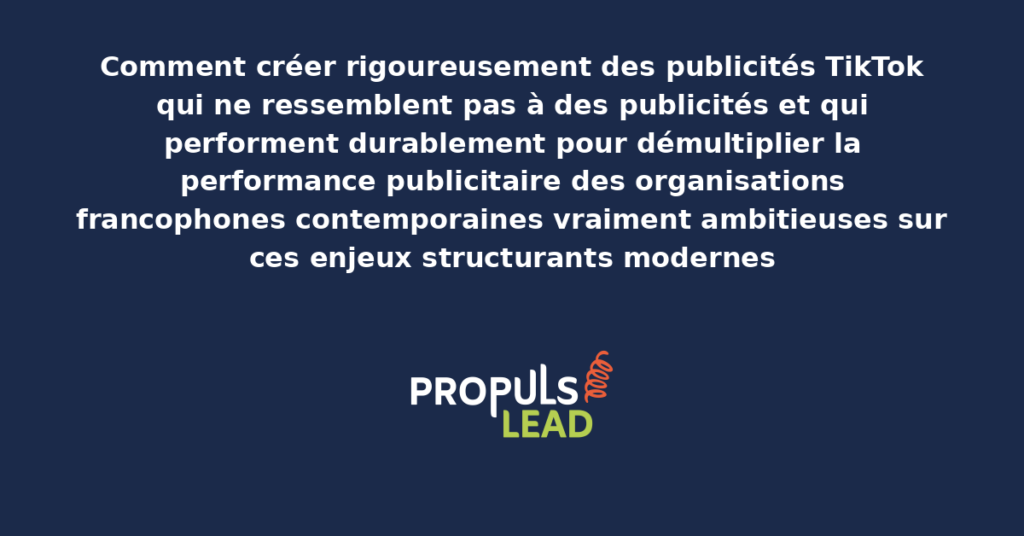 Schéma de publicités TikTok native authentiques présentant les bonnes pratiques modernes pour créer rigoureusement des publicités performantes avec dispositifs structurants démultipliant durablement la performance publicitaire