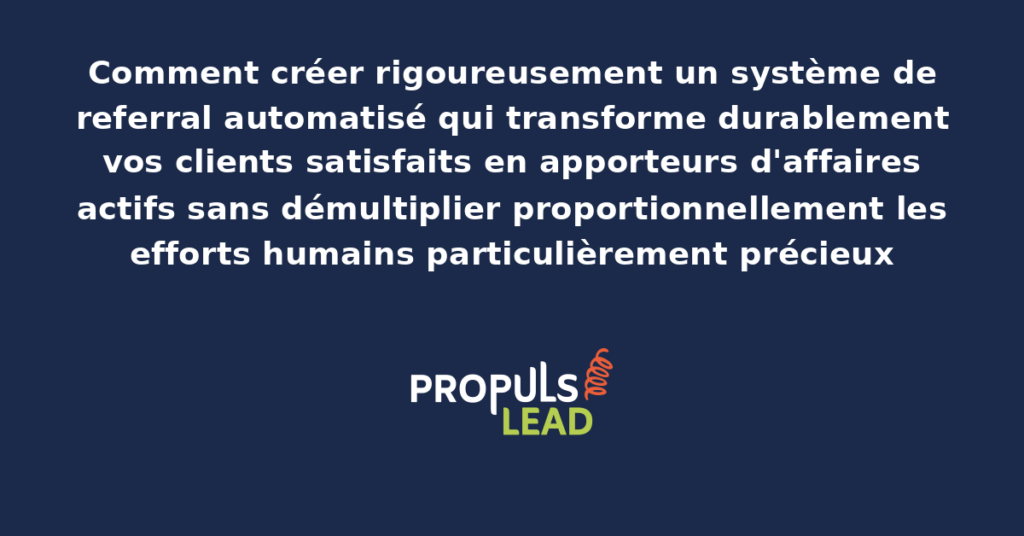 Schéma de système referral automatisé présentant les workflows de sollicitation des clients satisfaits avec récompenses progressives pour démultiplier la transformation en apporteurs d'affaires actifs