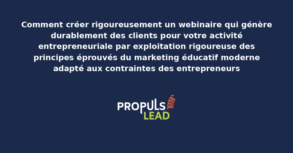Schéma de webinaire entrepreneurial présentant les phases de préparation, animation et suivi post-webinaire avec dispositifs structurants pour démultiplier la génération de clients pour l'activité entrepreneuriale