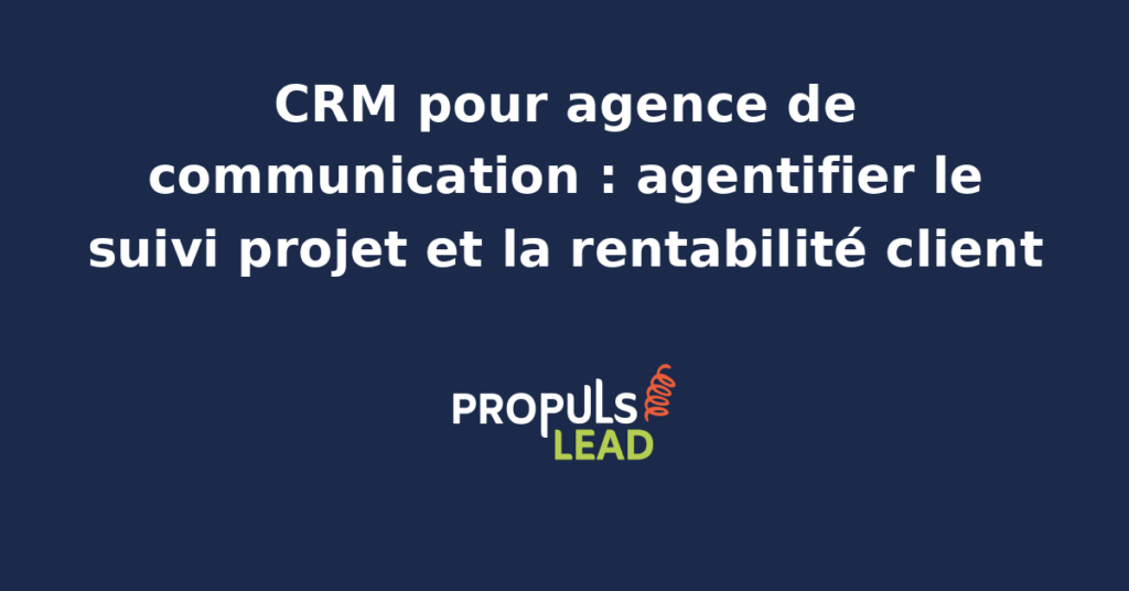 Tableau de bord CRM d'une agence de communication avec suivi projet par client, calcul de marge en temps réel et agent IA d'alerte sur les dérives de rentabilité