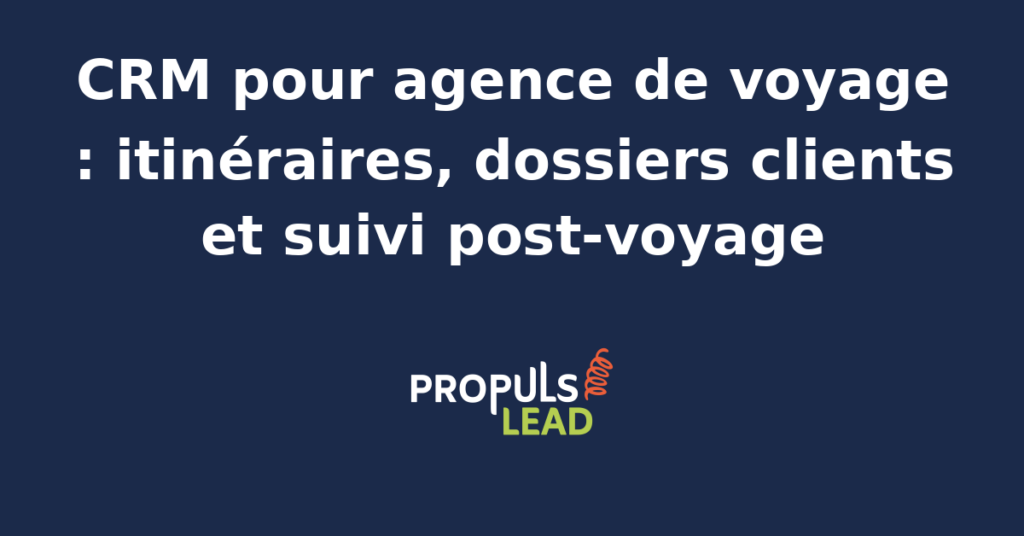 Schéma représentant la fiche client d'une agence de voyage dans un CRM, avec l'historique des destinations visitées, les préférences exprimées, le dossier du prochain voyage en préparation et les attentions post-retour planifiées