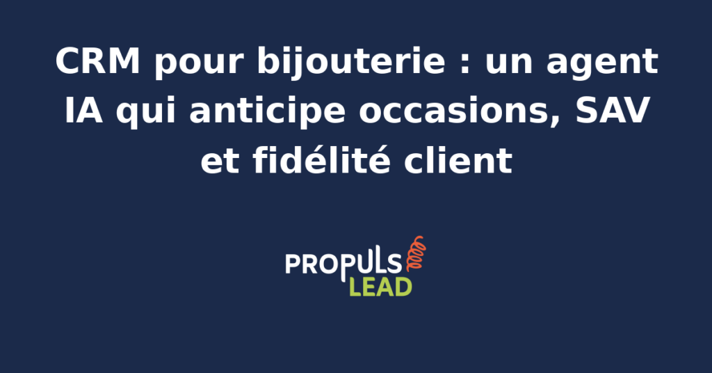 Tableau de bord CRM d'une bijouterie indépendante avec fiche cliente, historique des achats par occasion, suivi SAV des pièces, programme fidélité et agent IA d'anticipation des moments forts