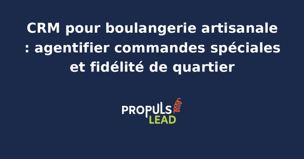 Tableau de bord CRM d'une boulangerie artisanale avec fiche client de quartier, commandes spéciales pâtisseries événements, planning production, programme fidélité et agent IA de suivi quotidien