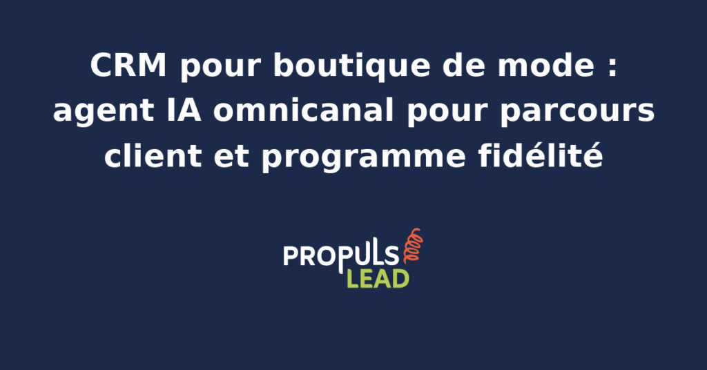 Tableau de bord CRM d'une boutique de mode indépendante avec fiche cliente, historique d'achats, préférences de style, statut programme fidélité et agent IA d'orchestration omnicanale