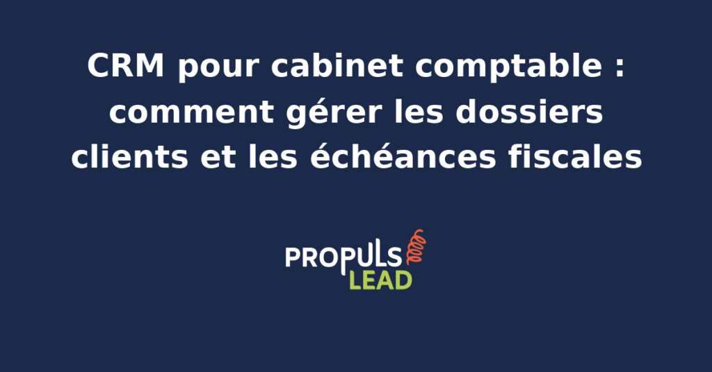 Schéma représentant la fiche client d'un cabinet comptable dans un CRM, avec les dossiers en cours, le calendrier des échéances fiscales, les pièces collectées et les responsables internes