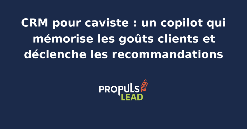 Tableau de bord CRM d'un caviste indépendant avec fiche client, historique de bouteilles achetées, préférences gustatives et copilot IA de recommandations personnalisées