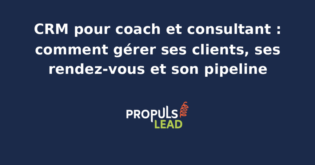 Schéma représentant la fiche client d'un coach ou consultant indépendant dans un CRM, avec l'historique des séances, le pipeline de prospects qualifiés et le calendrier des rendez-vous à venir