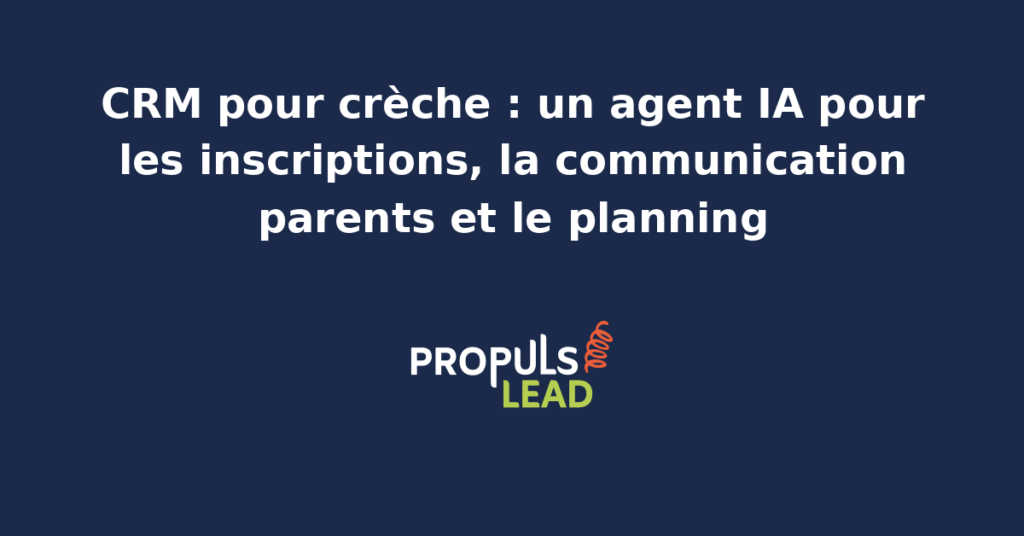Tableau de bord CRM d'une micro-crèche avec liste des enfants inscrits, fiche famille, planning des berceaux, journal quotidien parents et agent IA d'orchestration administrative