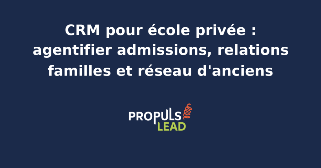 Tableau de bord CRM d'une école privée avec dossiers d'admission, fiche famille élève, calendrier des événements communauté, annuaire anciens élèves et agent IA d'orchestration des relations