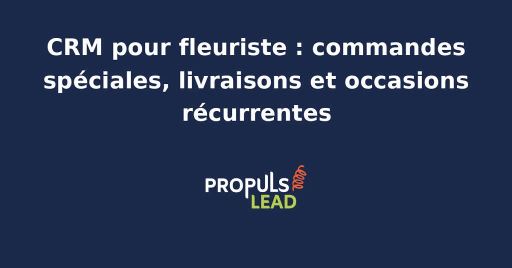 Schéma représentant la fiche client d'une boutique de fleurs dans un CRM, avec l'historique des commandes, les occasions récurrentes anniversaires et fêtes, les préférences florales et le planning des livraisons à venir