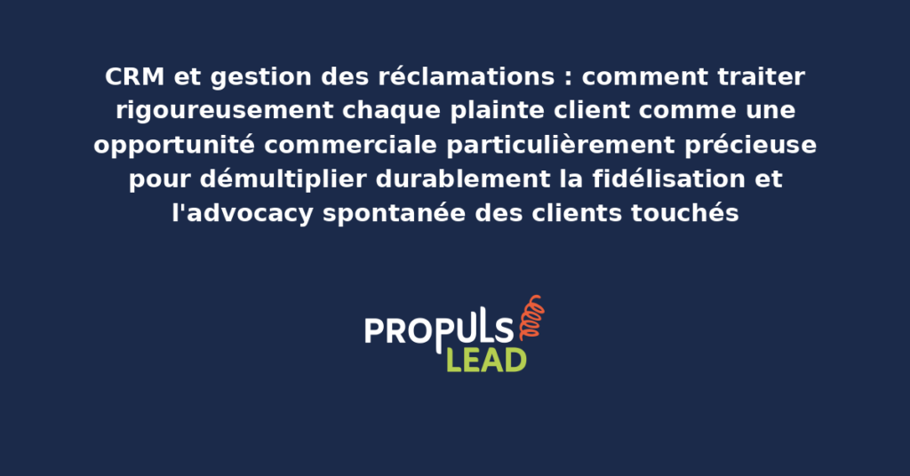Schéma de gestion CRM des réclamations clients présentant les workflows de traitement structuré et les indicateurs de transformation des plaintes en opportunités commerciales pour démultiplier la fidélisation