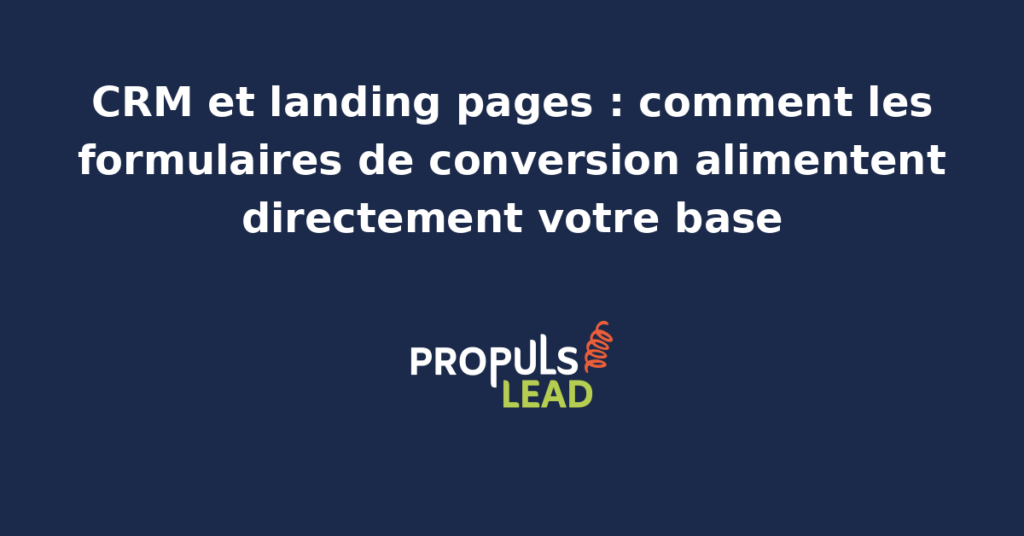 Schéma montrant un formulaire de landing page connecté à un CRM avec les champs qualifiants, les routages automatiques par segment et le tracking des sources marketing rattachées au lead