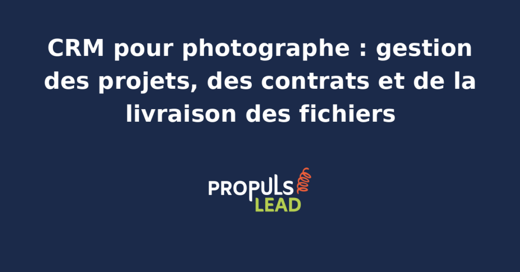 Schéma représentant la fiche projet photo d'un photographe dans un CRM, avec le client, le brief créatif, le contrat signé, le planning de prises de vue et la livraison des fichiers retouchés
