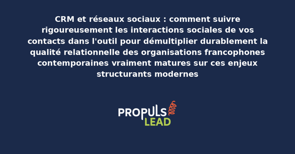 Schéma de suivi des interactions sociales CRM présentant les bonnes pratiques modernes pour suivre rigoureusement avec dispositifs structurants démultipliant durablement la qualité relationnelle
