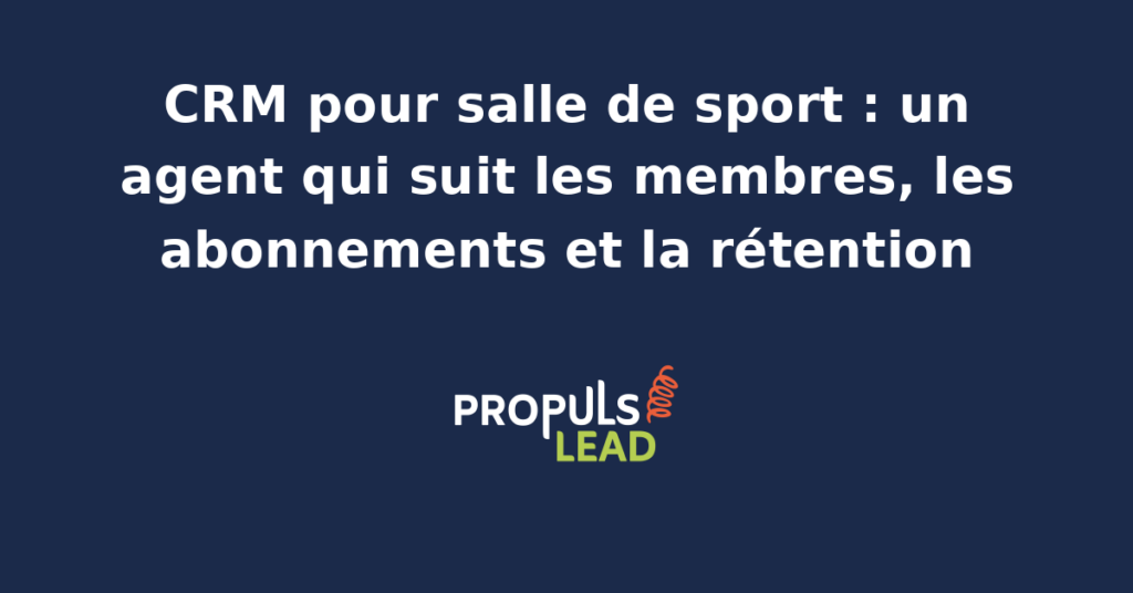 Tableau de bord CRM d'une salle de sport avec liste des membres, statut d'abonnement, score de fréquentation et agent IA d'alerte sur les profils à risque de désabonnement