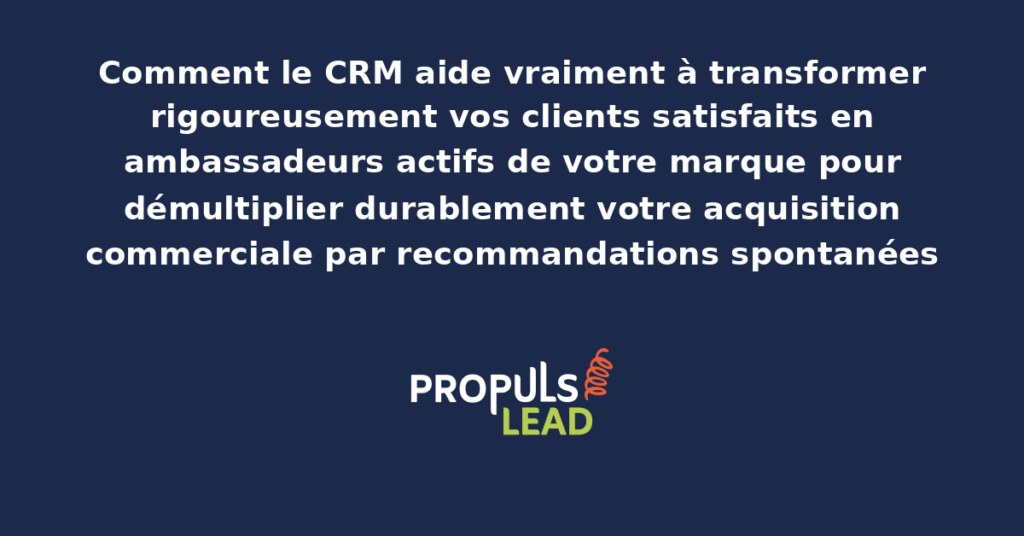 Tableau de bord CRM de gestion d'ambassadeurs présentant les clients satisfaits identifiés et activés comme promoteurs avec recommandations générées et impact commercial mesuré