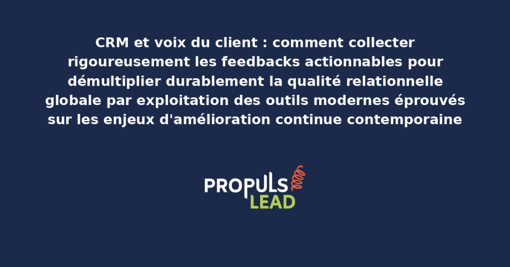 Schéma de collecte de la voix du client présentant les outils CRM modernes structurants pour démultiplier durablement la qualité relationnelle globale par exploitation rigoureuse des feedbacks actionnables