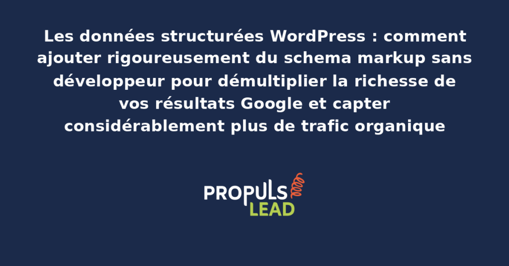 Configuration de données structurées schema markup sur WordPress via plugin sans développeur avec aperçu des résultats enrichis Google produits par cette optimisation technique avancée