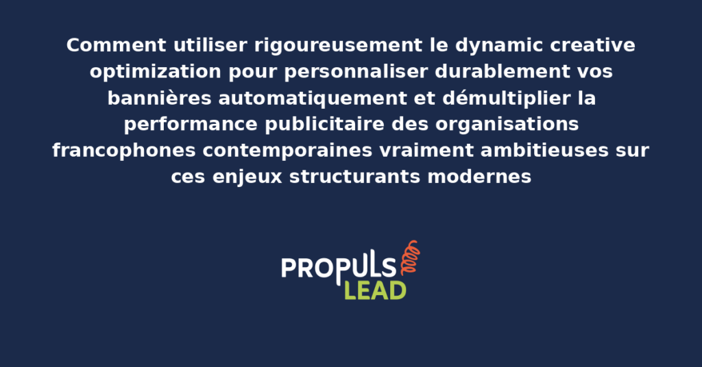 Schéma de dynamic creative optimization présentant les bonnes pratiques modernes pour personnaliser rigoureusement les bannières automatiquement avec dispositifs structurants démultipliant durablement la performance publicitaire des organisations francophones
