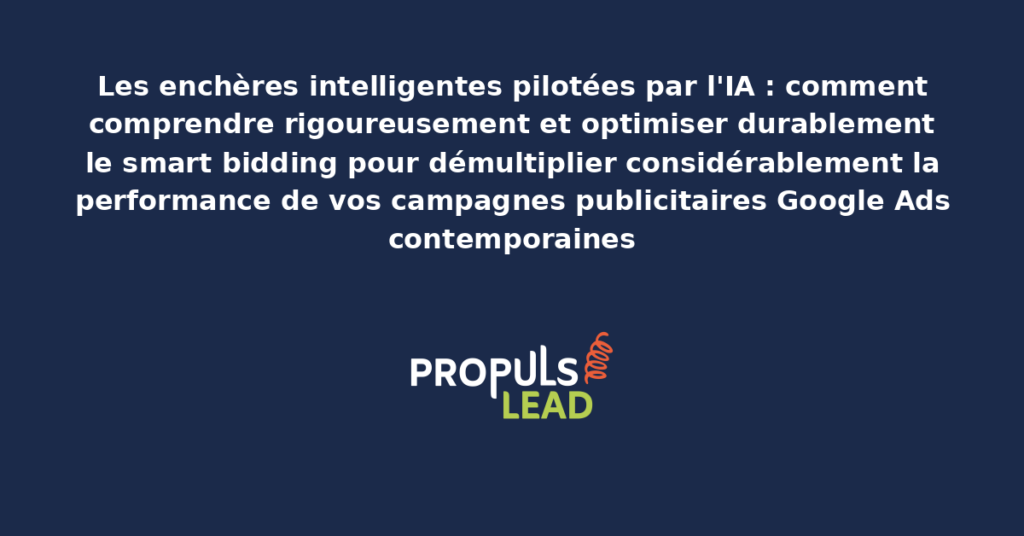 Tableau présentant les stratégies smart bidding Google Ads pilotées par IA avec leurs caractéristiques structurantes et cas d'usage appropriés pour démultiplier la performance des campagnes publicitaires contemporaines