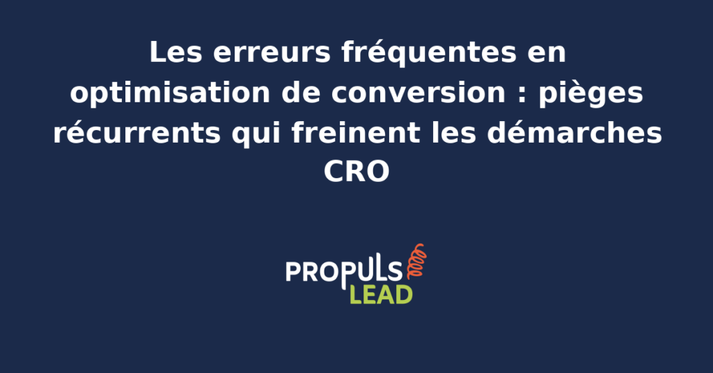 Schéma listant les principales erreurs fréquentes en optimisation de conversion CRO classées par catégorie méthodologique, statistique et organisationnelle