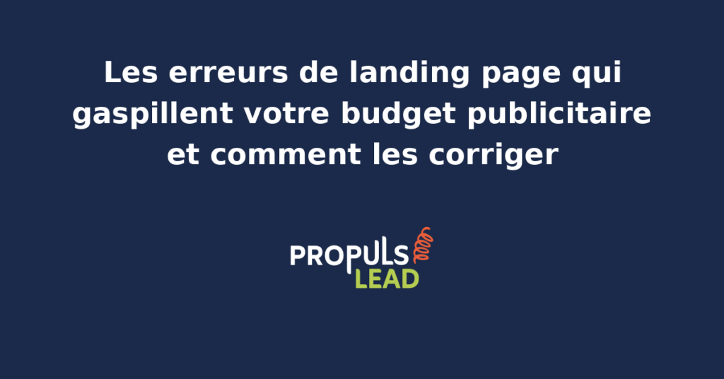 Schéma des erreurs les plus fréquentes sur landing page qui gaspillent le budget publicitaire avec diagnostic et correctifs concrets pour PME B2B et services