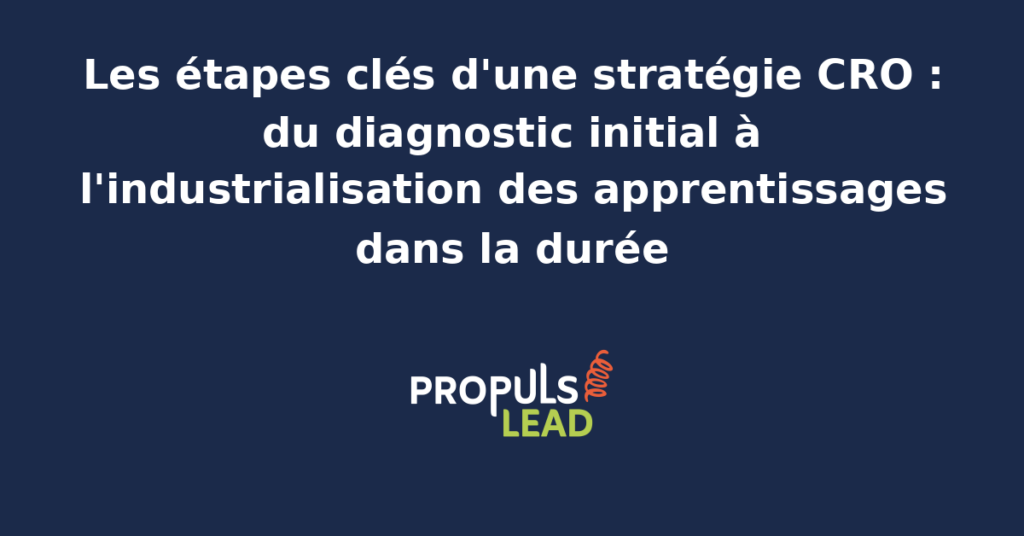 Schéma chronologique présentant les étapes clés d'une stratégie CRO depuis le diagnostic initial jusqu'à l'industrialisation des apprentissages avec ses jalons d'analyse, de tests et de pilotage