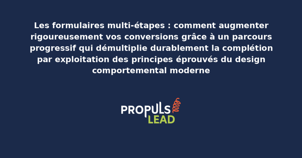 Schéma de formulaire multi-étapes présentant le parcours progressif de complétion avec dispositifs structurants du design comportemental moderne pour démultiplier durablement les conversions