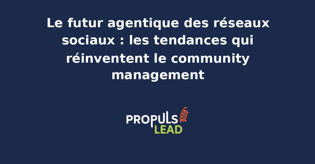 Vision prospective d'un community management agentique pour PME : agents IA spécialisés en veille, modération, création et conversation, supervisés par un community manager humain.