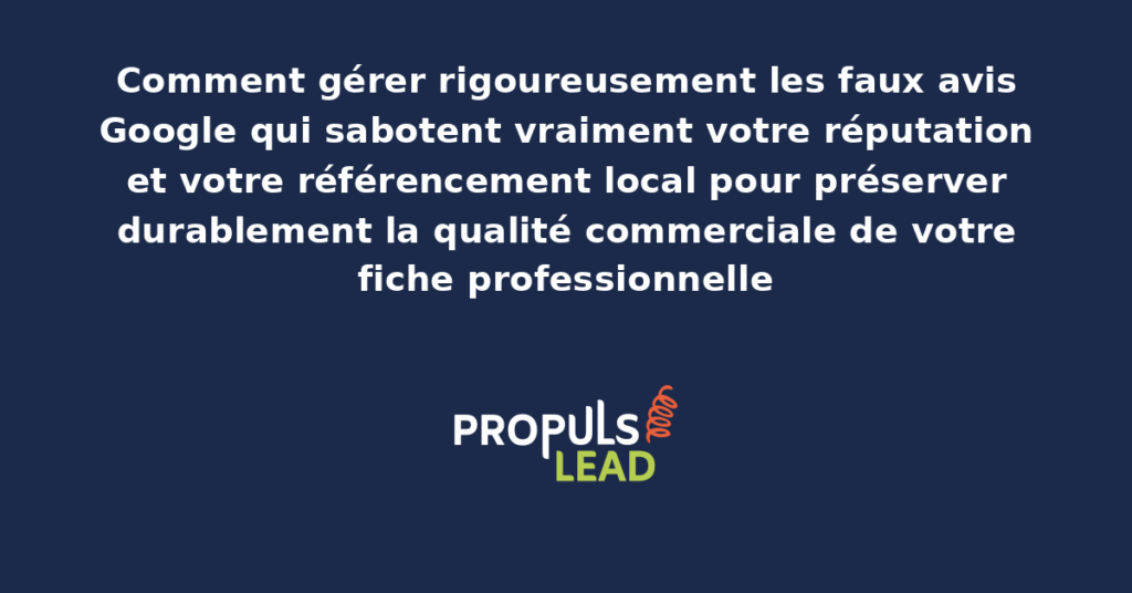 Interface Google Business Profile présentant la gestion des faux avis Google avec procédure de signalement et réponses professionnelles pour préserver la réputation de l'établissement local