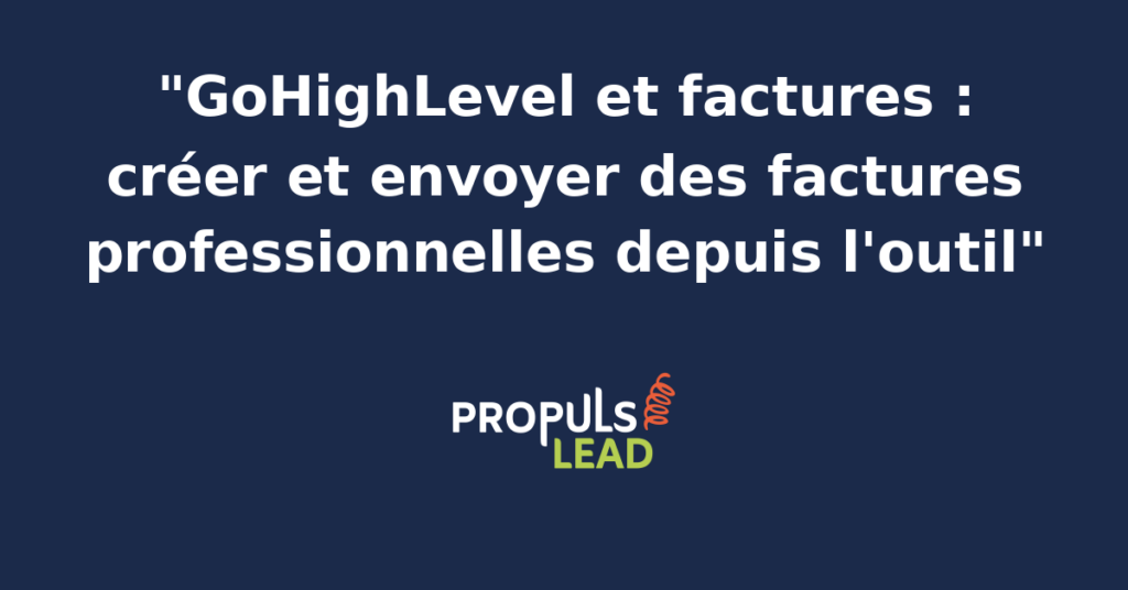 Interface GoHighLevel Invoices affichant la création d'une facture avec lignes de produits, TVA, échéance de paiement et bouton d'envoi par email, intégrée au CRM contact