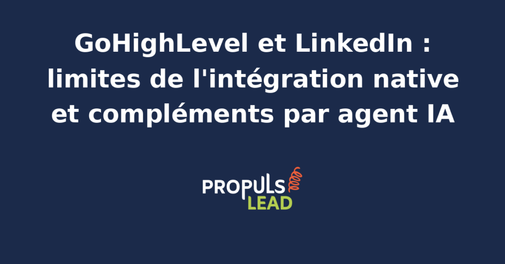 Schéma comparatif entre l'intégration native LinkedIn dans GoHighLevel et la chaîne agent IA complémentaire qui couvre publication, prospection et reporting B2B.