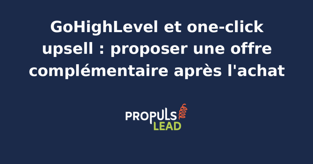 Écran GoHighLevel d'une page upsell post-achat avec bouton accepter en un clic, illustrant la mécanique one-click upsell dans un funnel GHL.
