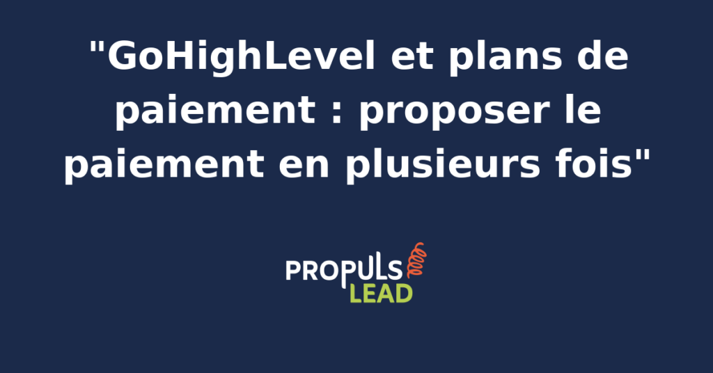 Tableau GoHighLevel d'un plan de paiement en trois mensualités avec dates d'échéance, statut payé pour la première fraction, soldes restants et lien de paiement actif