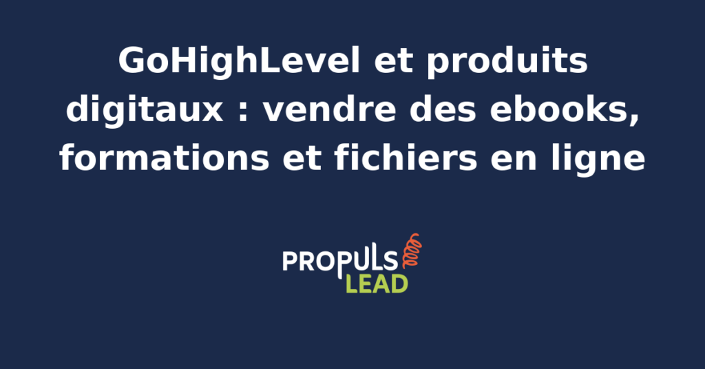 Tableau de bord GoHighLevel montrant la création d'un produit digital ebook avec page de checkout, livraison automatique du fichier PDF et accès membership configuré.