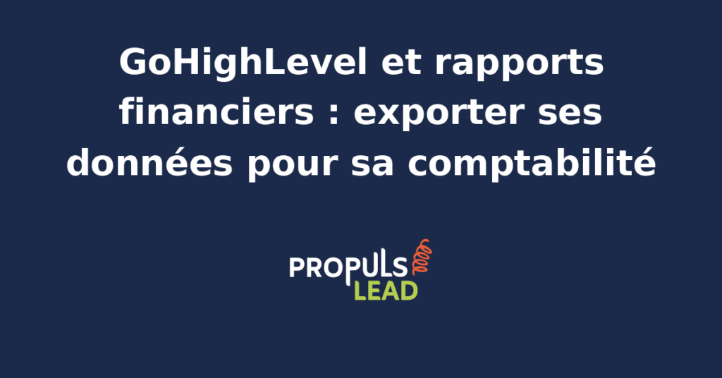 Écran GoHighLevel affichant le module Rapports financiers avec graphiques de revenus et bouton d'export CSV des transactions pour transmission à l'expert-comptable.