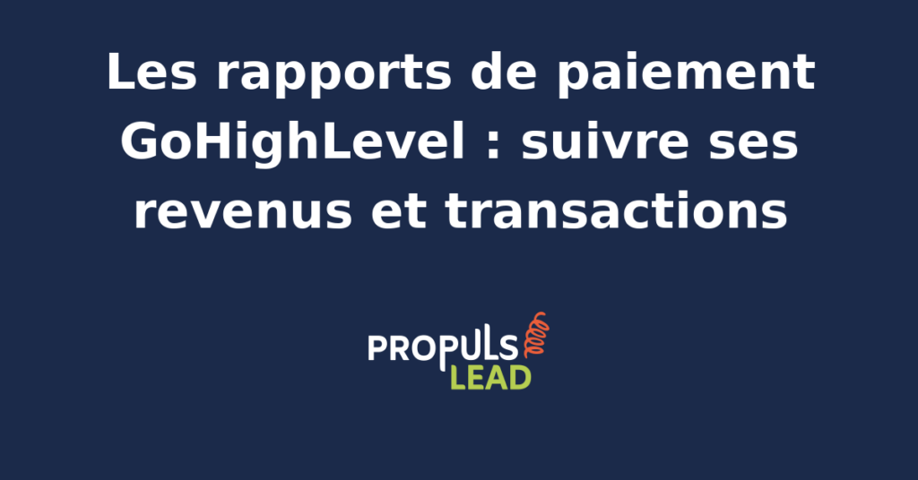 Tableau de bord des rapports de paiement GoHighLevel affichant les revenus mensuels, les transactions et le MRR sur une période filtrable dans le module Payments.