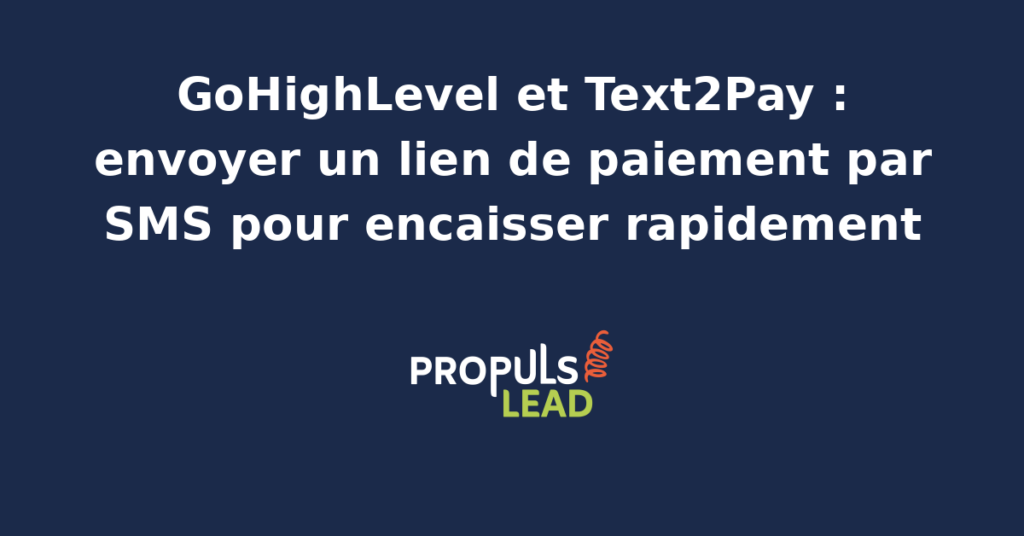 Smartphone affichant un SMS Text2Pay envoyé depuis GoHighLevel avec lien de paiement sécurisé et bouton Régler la facture pour encaissement instantané du client.